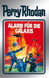 Icon image Perry Rhodan 44: Alarm für die Galaxis (Silberband): 12. Band des Zyklus "M 87"