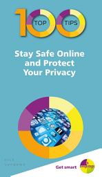 Icon image 100 Top Tips – Stay Safe Online and Protect Your Privacy