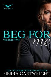 Icon image Beg For Me: A Steamy Collection of Contemporary Protector Bodyguard Romances