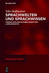 Icon image Sprachwelten und Sprachwissen: Theorie und Praxis einer kognitiven Laienlinguistik