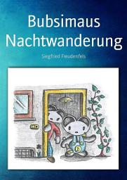 Icon image Bubsimaus Nachtwanderung: Ein Abenteuer-Kinderbuch
