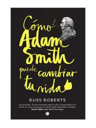 Icon image Cómo Adam Smith puede cambiar tu vida