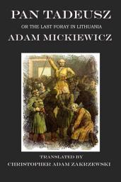 Icon image Pan Tadeusz: or the last foray into Lithuania