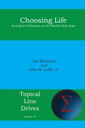 Icon image Choosing Life: Ecological Civilization as the World's Best Hope