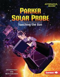 Icon image Parker Solar Probe: Touching the Sun