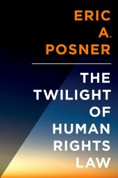 Icon image The Twilight of Human Rights Law