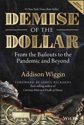 Icon image Demise of the Dollar: From the Bailouts to the Pandemic and Beyond, Edition 3