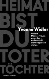 Icon image Heimat bist du toter Töchter: Warum Männer Frauen ermorden – und wir nicht mehr wegsehen dürfen