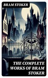 Icon image The Complete Works of Bram Stoker: Enriched edition.