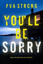 Icon image You’ll Be Sorry (A Megan York Suspense Thriller—Book One)