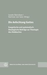 Icon image Die Anfechtung Gottes: Exegetische und systematisch-theologische Beiträge zur Theologie des Hiobbuches