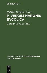 Icon image P. Vergili Maronis bvcolica: Cvm avctoribvs et imitatoribvs in vsvm scholarvm