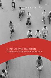 Icon image China’s Trapped Transition: The Limits of Developmental Autocracy