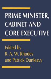 Icon image Prime Minister, Cabinet and Core Executive