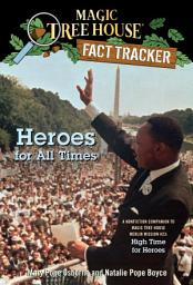 Icon image Heroes for All Times: A Nonfiction Companion to Magic Tree House Merlin Mission #23: High Time for Heroes
