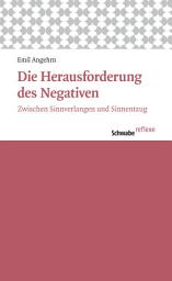 Icon image Die Herausforderung des Negativen: Zwischen Sinnverlangen und Sinnentzug