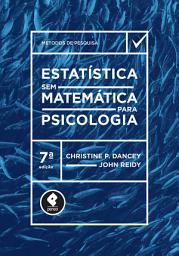 Icon image Estatística Sem Matemática para Psicologia - 7.ed.