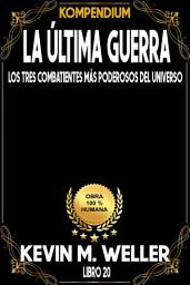 Icon image La última guerra: Los tres combatientes más poderosos del universo