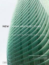 Icon image New Japan Architecture: Recent Works by the World's Leading Architects