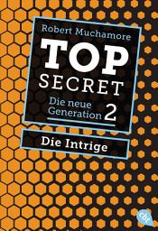 Icon image Top Secret. Die Intrige: Die neue Generation 2