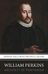 Icon image William Perkins: Architect of Puritanism