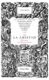 Icon image De la amistad (Serie Great Ideas)