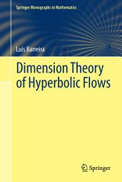 Icon image Dimension Theory of Hyperbolic Flows