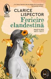 Icon image Fericire clandestina: Proza scurta, 1971–1977