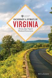 Icon image Backroads & Byways of Virginia: Drives, Day Trips, and Weekend Excursions, Edition 2