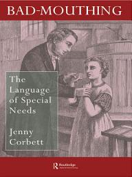 Icon image Bad Mouthing: The Language Of Special Needs