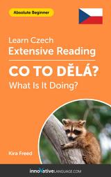 Icon image Czech Extensive Reading: WHAT IS IT DOING?: Level 2