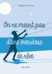 Icon image On ne meurt pas d’une overdose de rêve: Humour
