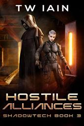 Icon image Hostile Alliances (ShadowTech Book 3)
