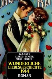Icon image Wunderliche Liebesgeschichte 1914