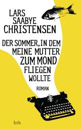 Icon image Der Sommer, in dem meine Mutter zum Mond fliegen wollte: Roman