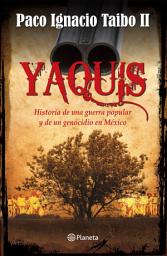 Icon image Yaquis: Historia de una guerra popular y de un genocidio en México