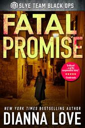 Icon image Fatal Promise: Slye Team Black Ops (Romantic Action Adventure)