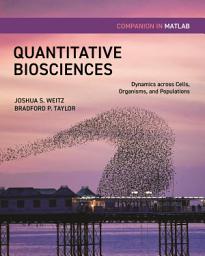 Icon image Quantitative Biosciences Companion in MATLAB: Dynamics across Cells, Organisms, and Populations