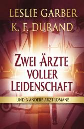 Icon image Zwei Ärzte voller Leidenschaft und 3 andere Arztromane