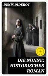 Icon image DIE NONNE: Historischer Roman: Bereicherte Ausgabe. Basiert auf der Tatsache