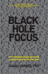 Icon image Black Hole Focus: How Intelligent People Can Create a Powerful Purpose for Their Lives