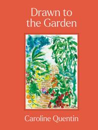 Icon image Drawn to the Garden: The Sunday Times Bestseller