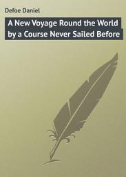 Icon image A New Voyage Round the World by a Course Never Sailed Before