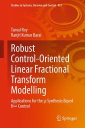 Icon image Robust Control-Oriented Linear Fractional Transform Modelling: Applications for the μ-Synthesis Based H∞ Control