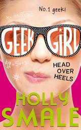 Icon image Head Over Heels (Geek Girl, Book 5)