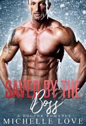 Icon image Saved by The Boss: A Doctor Romance