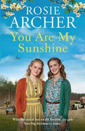 Icon image You Are My Sunshine: A heartwarming wartime story of friendship and love