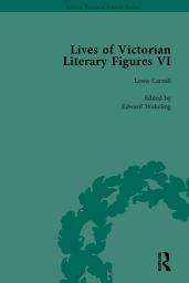 Icon image Lives of Victorian Literary Figures, Part VI, Volume 1: Lewis Carroll, Robert Louis Stevenson and Algernon Charles Swinburne by their Contemporaries
