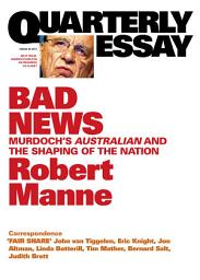Icon image Quarterly Essay 43 Bad News: Murdoch's Australian and the Shaping of the Nation