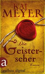Icon image Die Geisterseher: Ein unheimlicher Roman aus dem klassischen Weimar